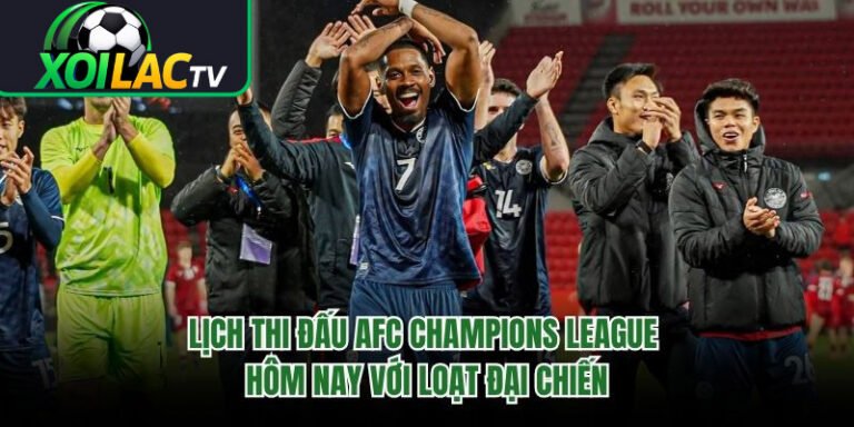 Lịch Thi Đấu AFC Champions League Hôm Nay Với Loạt Đại Chiến